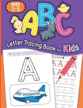 Paperback ABC Letter Tracing Book for Kids Ages 3-5: Alphabet Writing Practice Book, Learn to Write and Trace Book for Kindergarten and Kids Ages 3-5 Book