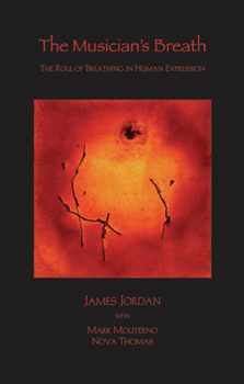 Hardcover The Musician's Breath: The Role of Breathing in Human Expression Book
