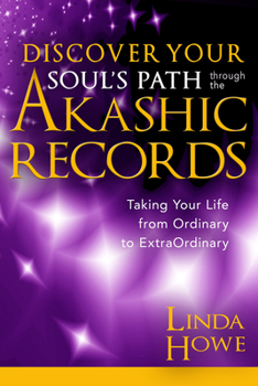 Paperback Discover Your Soul's Path Through the Akashic Records: Taking Your Life from Ordinary to Extraordinary Book