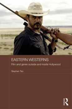 Hardcover Eastern Westerns: Film and Genre Outside and Inside Hollywood Book