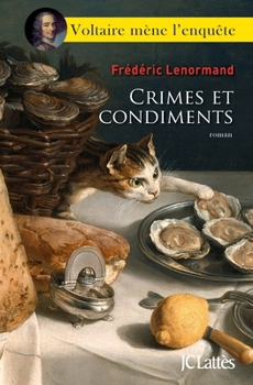 Crimes et condiments - Book #4 of the Voltaire mène l'enquête