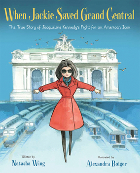 Hardcover When Jackie Saved Grand Central: The True Story of Jacqueline Kennedy's Fight for an American Icon Book