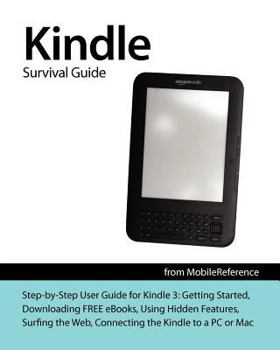 Paperback Kindle Survival Guide from Mobilereference: Step-By-Step User Guide for Kindle 3: Getting Started, Downloading Free Ebooks, Using Hidden Features, Sur Book