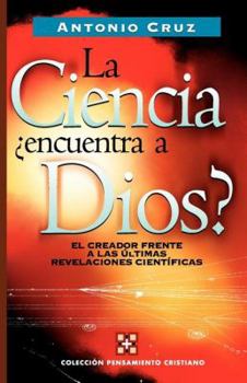 Paperback La Ciencia, ¿Encuentra a Dios?: El Creador Frente a Las Últimas Revelaciones Científicas [Spanish] Book