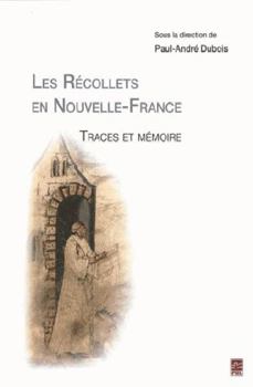 Paperback LES RECOLLETS EN NOUVELLE-FRANCE. TRACES ET MEMOIRE [French] Book