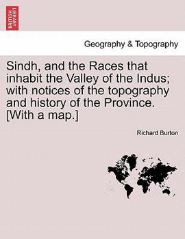 Paperback Sindh, and the Races that inhabit the Valley of the Indus; with notices of the topography and history of the Province. [With a map.] Book