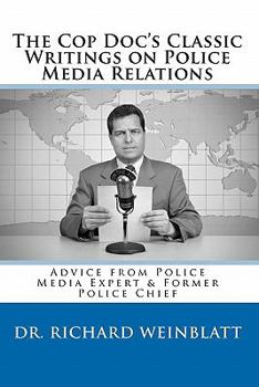 Paperback The Cop Doc's Classic Writings on Police Media Relations Book