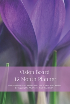 Paperback Vision Board 12 Month Planner, 12 Month 2020 Calendar, 5 Year 2020-2024 Calendar for Mapping Out What You're Really Meant to Do Create Simple Abundanc Book