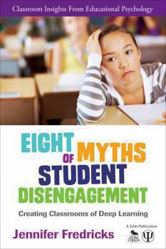 Paperback Eight Myths of Student Disengagement: Creating Classrooms of Deep Learning Book