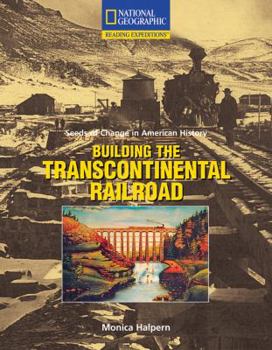 Paperback Reading Expeditions (Social Studies: Seeds of Change in American History): Building the Transcontinental Railroad Book