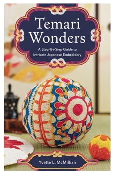 Paperback Temari Wonders: A Step-by-Step Guide to Intricate Japanese Embroidery Book