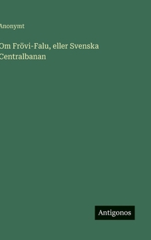 Hardcover Om Frövi-Falu, eller Svenska Centralbanan [Swedish] Book
