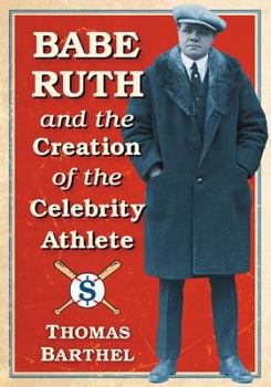 Paperback Babe Ruth and the Creation of the Celebrity Athlete Book