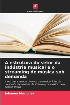 Paperback A estrutura do setor da indústria musical e o streaming de música sob demanda [Portuguese] Book