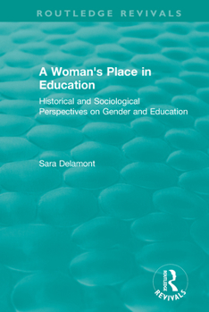 Paperback A Woman's Place in Education (1996): Historical and Sociological Perspectives on Gender and Education Book