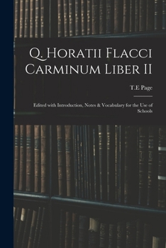 Paperback Q. Horatii Flacci Carminum Liber II: Edited With Introduction, Notes & Vocabulary for the Use of Schools Book