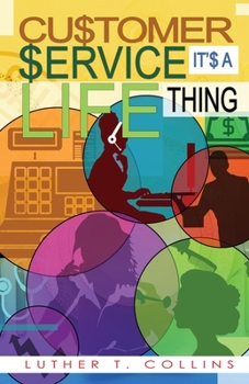 Paperback Customer Service It's A Life Thing Book