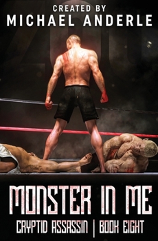 Monster In Me - Book #8 of the Cryptid Assassin