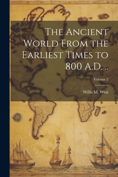 Paperback The Ancient World From the Earliest Times to 800 A.D. ..; Volume 2 Book