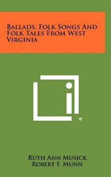 Hardcover Ballads, Folk Songs And Folk Tales From West Virginia Book