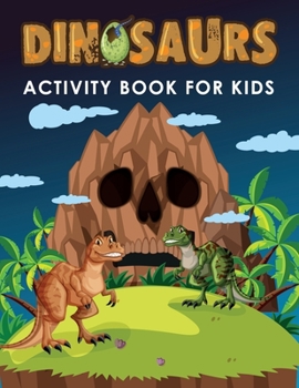 Paperback Dinosaurs Activity Book For Kids: A fun workbook for kids ages 4-8 Book