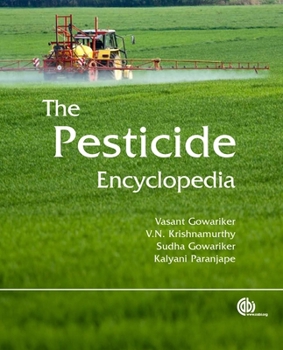 The Pesticide Encyclopedia. Vasant Gowariker ... [Et Al.]