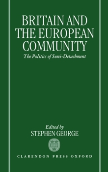 Hardcover Britain and the European Community: The Politics of Semi-Detachment Book