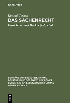 Das Sachenrecht: Mit Ausschlu Des Besonderen Rechts Der Unbeweglichen Sachen Im Entwurf Eines Burgerlichen Gesetzbuches Fur Das Deutsche Reich