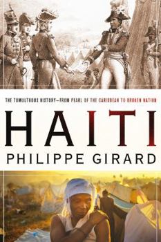 Paperback Haiti: The Tumultuous History - From Pearl of the Caribbean to Broken Nation: The Tumultuous History - From Pearl of the Caribbean to Broken Nation Book