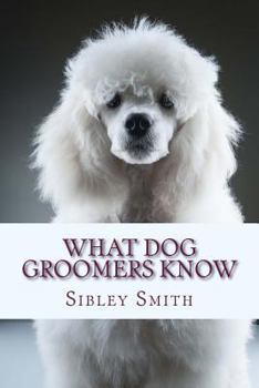 Paperback What Dog Groomers Know Book