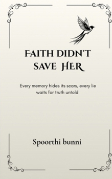 Paperback Faith didn't save her: Every memory hides its scars, every lie waits for truth untold Book