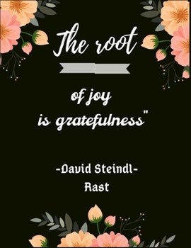 Paperback The root of joy is gratefulness" David Steindl-Rast: A 52 Week Guide To Cultivate An Attitude Of Gratitude: Gratitude journal ... Find happiness & pea Book