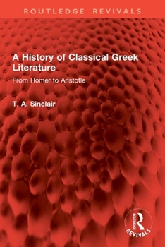 A History of Classical Greek Literature: From Homer to Aristotle