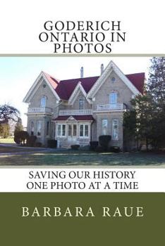 Paperback Goderich Ontario in Photos: Saving Our History One Photo at a Time Book