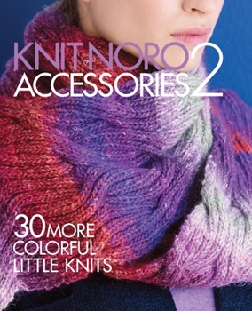 Hardcover Knit Noro: Accessories 2: 30 More Colorful Little Knits Book