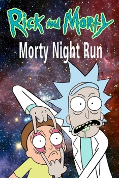 Paperback Rick and Morty Morty Night Run: screenplay Book