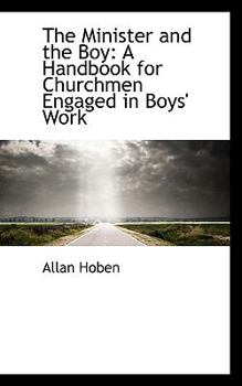 Paperback The Minister and the Boy: A Handbook for Churchmen Engaged in Boys' Work Book