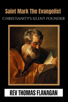 Paperback Saint Mark the Evangelist: Christainity's Silent Founder Book