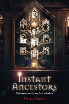 Paperback Instant Ancestors: Preposterous tales sprung from a shoebox Book