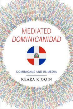 Hardcover Mediated Dominicanidad: Dominicans and US Media Book