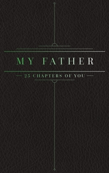 Hardcover 25 Chapters Of You: My Father Book