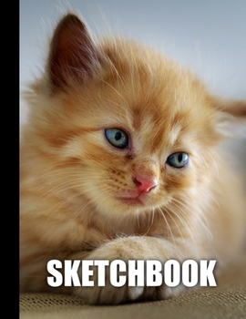 Sketchbook: Cute Kitten Cat Cover Design | White Paper | 120 Blank Unlined Pages | 8.5" X 11" | Matte Finished Soft Cover