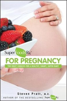 Paperback Superfoodsrx for Pregnancy: The Right Choices for a Healthy, Smart, Super Baby Book