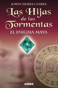 El enigma Maya - Book #1 of the Las hijas de las tormentas