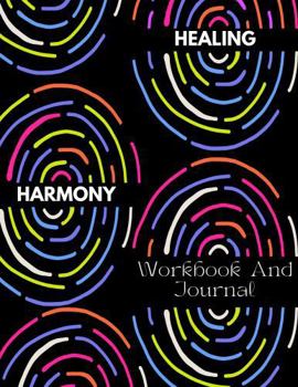 Healing & Harmony Workbook And Journal: Let's Heal Together