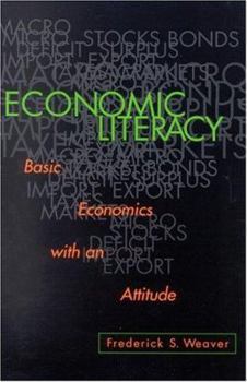 Paperback Economic Literacy: Basic Economics with an Attitude Book