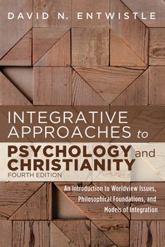 Paperback Integrative Approaches to Psychology and Christianity, Fourth Edition: An Introduction to Worldview Issues, Philosophical Foundations, and Models of I Book