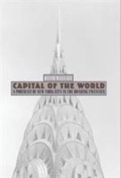 Hardcover Capital of the World: A Portrait of New York City in the Roaring Twenties Book