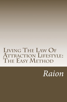 Living The Law Of Attraction Lifestyle: The Easy Method