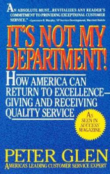 Mass Market Paperback It's Not My Department!: How America Can Return to Excellence-- Giving and Receiving Quality Service Book
